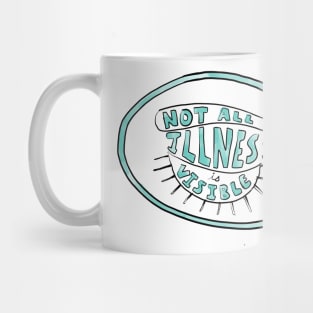 not all illness is visible Mug